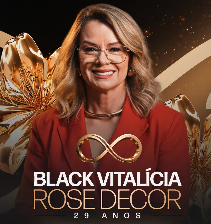 A Rose, da Rose Decor, na Black Vitalícia Rose Decor 29 anos