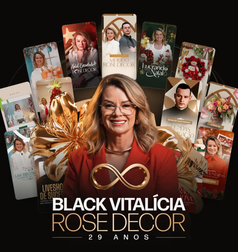 A Rose com as capas de todos os cursos da Rose Decor, na Black Vitalícia Rose Decor 29 anos